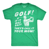 Mens Funny T Shirts Golf If It Was Easy Theyd Call It Your Mom Sarcastic Joke Graphic Novelty Tee for Men