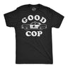 Mens Funny T Shirts Good Cop Sarcastic Couples Police Graphic Novelty Tee for Men