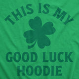 This Is My Good Luck Hoodie Unisex Hoodie Funny Sarcastic St Patricks Day Hooded Sweatshirt