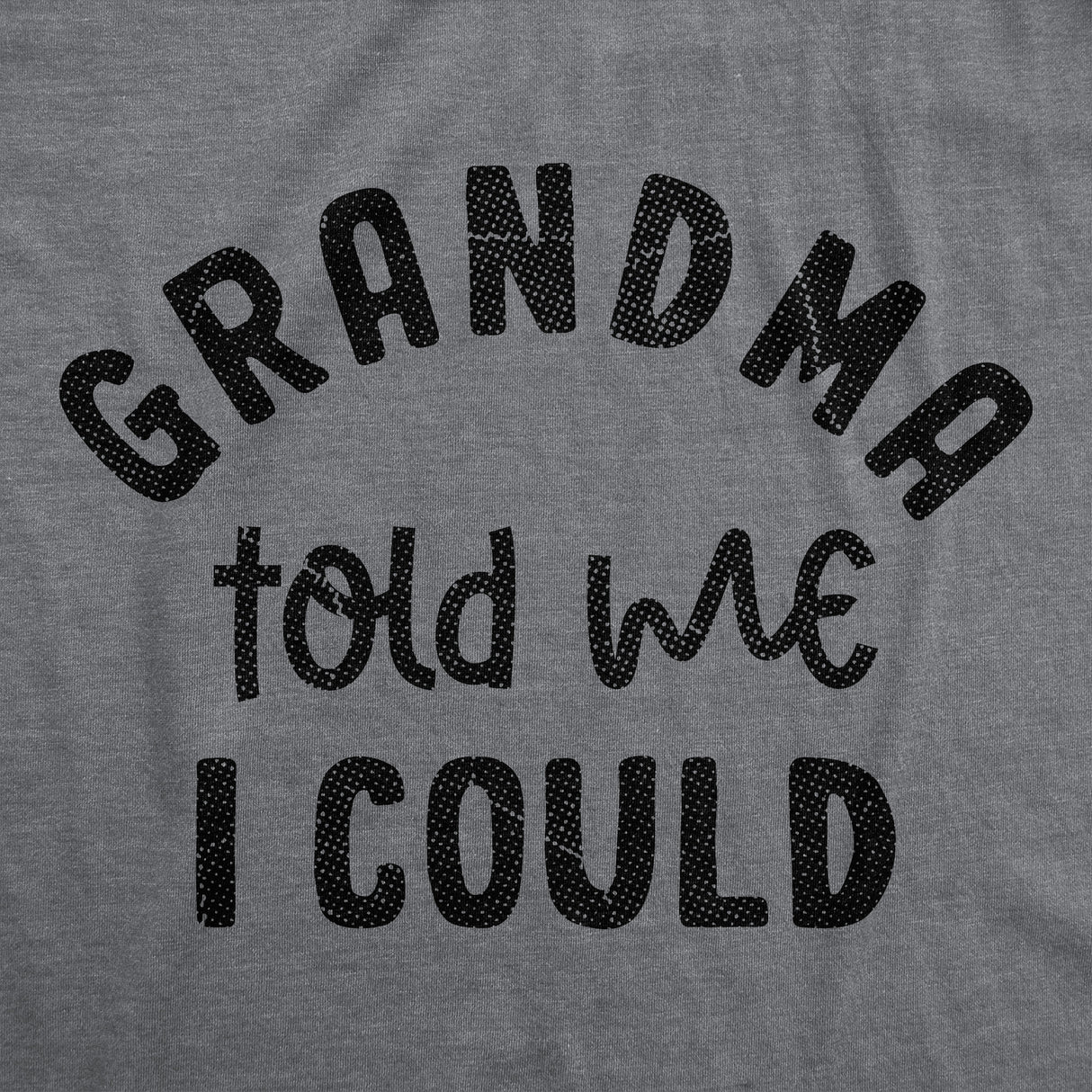 Grandma Told Me I Could Baby Bodysuit Funny Sarcastic Graphic Novelty Jumper for Infants