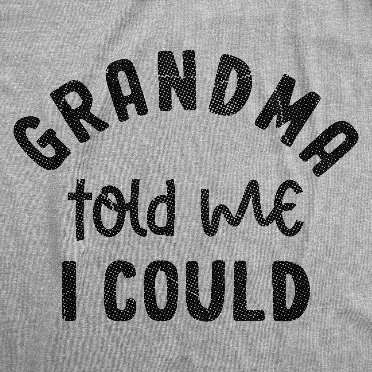 Youth Funny T Shirts Grandma Told Me I Could Sarcastic Graphic Novelty Tee for Kids