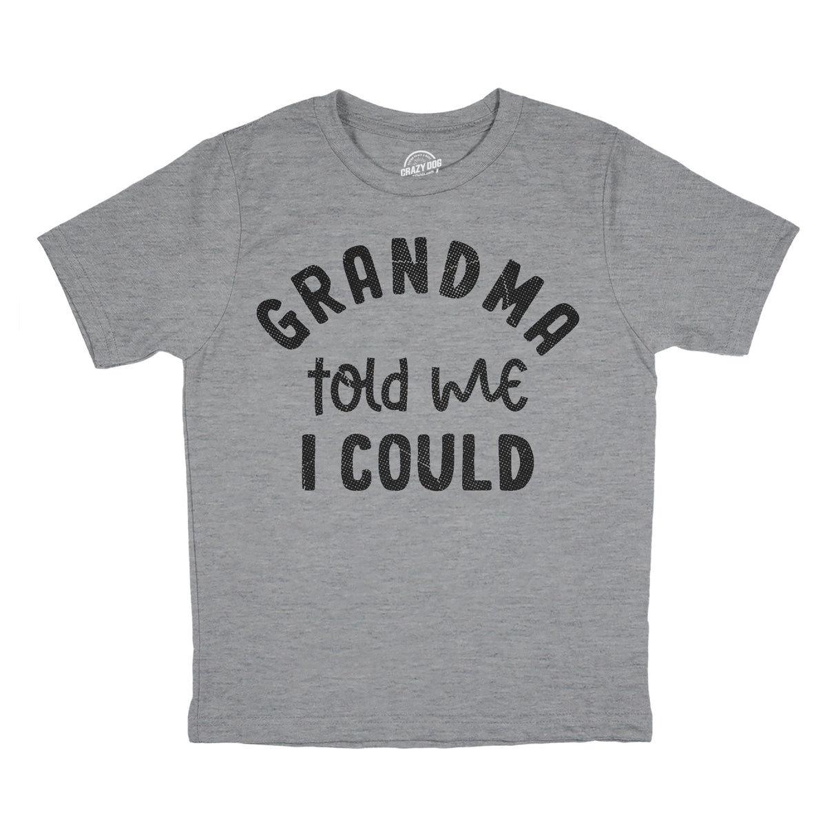Youth Funny T Shirts Grandma Told Me I Could Sarcastic Graphic Novelty Tee for Kids