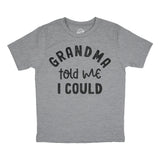 Youth Funny T Shirts Grandma Told Me I Could Sarcastic Graphic Novelty Tee for Kids
