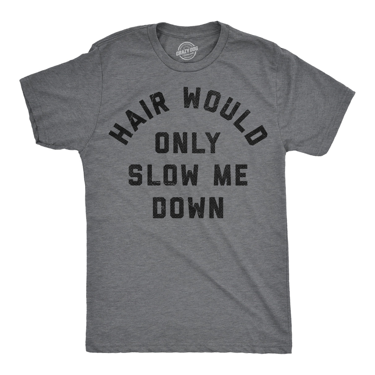Mens Funny T Shirts Hair Would Only Slow Me Down Sarcastic Bald Graphic Novelty Tee for Men