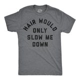 Mens Funny T Shirts Hair Would Only Slow Me Down Sarcastic Bald Graphic Novelty Tee for Men