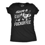 Womens Funny T Shirts Have A Cup Of Fuckoffee Sarcastic Coffee Graphic Novelty Tee for Ladies