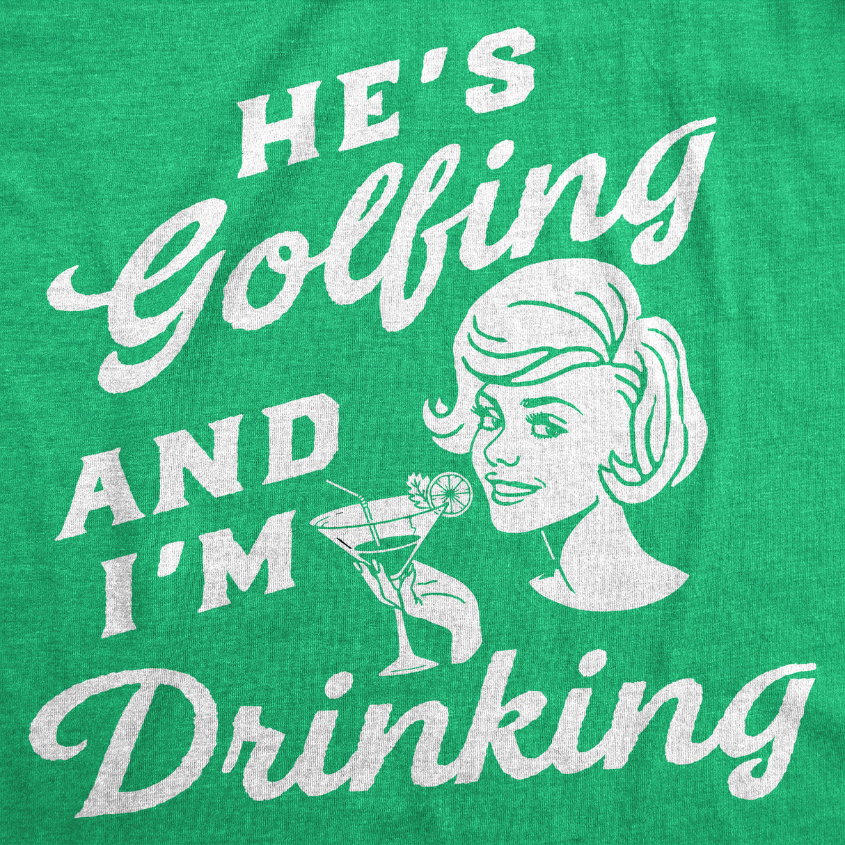 Womens Funny T Shirts Hes Golfing and Im Drinking Sarcastic Graphic Novelty Tee for Ladies