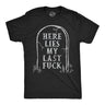 Mens Funny T Shirts Here Lies My Last Fuck Sarcastic Grave Graphic Novelty Tee for Men