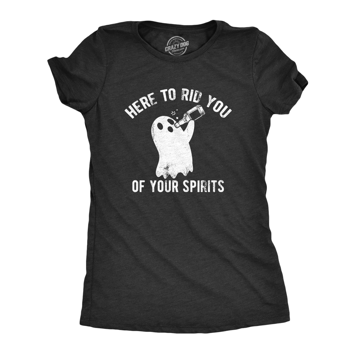 Womens Funny T Shirts Here to Rid You Of Your Spirits Sarcastic Halloween Drinking Tee for Ladies