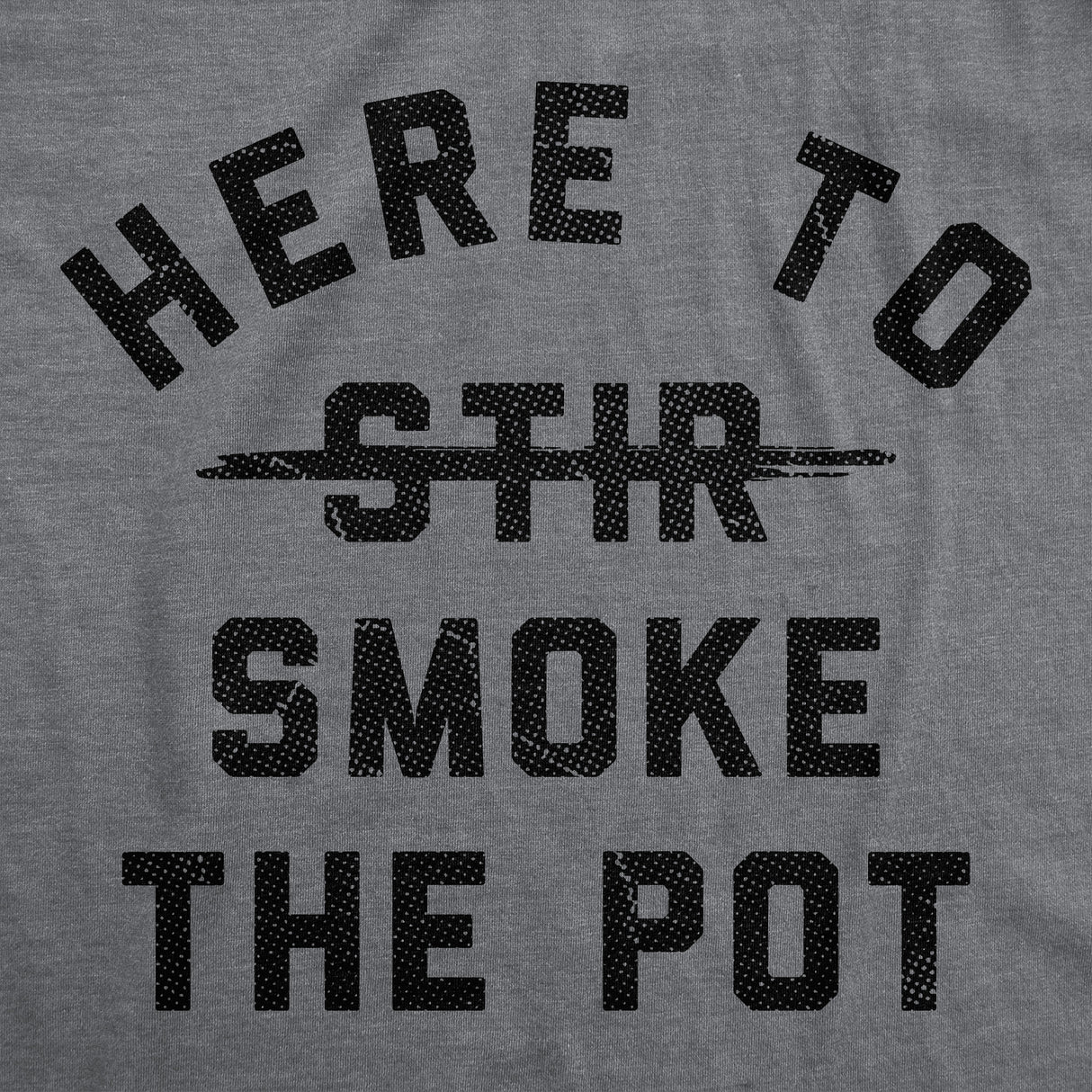 Mens Funny T Shirts Here to Smoke The Pot Sarcastic 420 Graphic Novelty Tee for Men