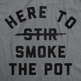 Mens Funny T Shirts Here to Smoke The Pot Sarcastic 420 Graphic Novelty Tee for Men