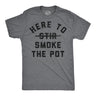 Mens Funny T Shirts Here to Smoke The Pot Sarcastic 420 Graphic Novelty Tee for Men