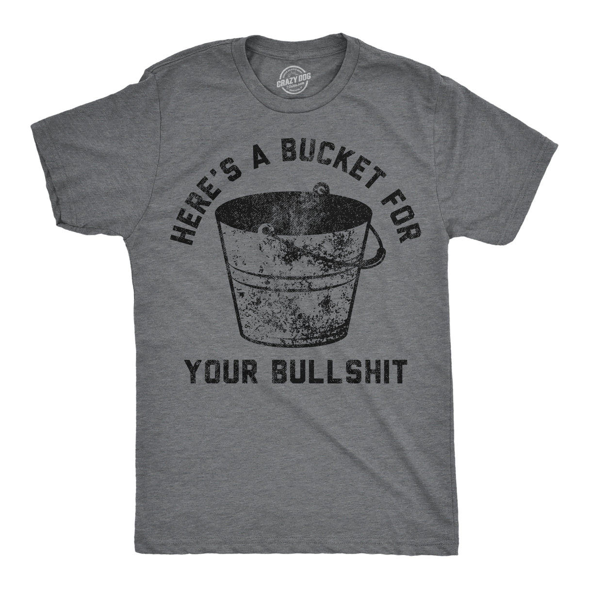 Mens Funny T Shirts Heres A Bucket for Your Bullshit Sarcastic Graphic Novelty Tee for Men