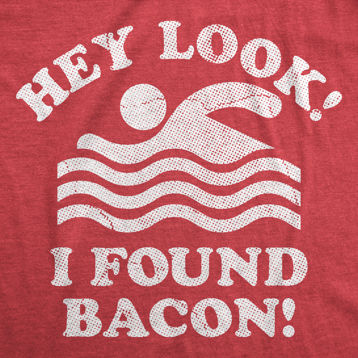 Hey Look I Found Bacon Mens Funny T Shirts Sarcastic Food Graphic Novelty Tee for Men