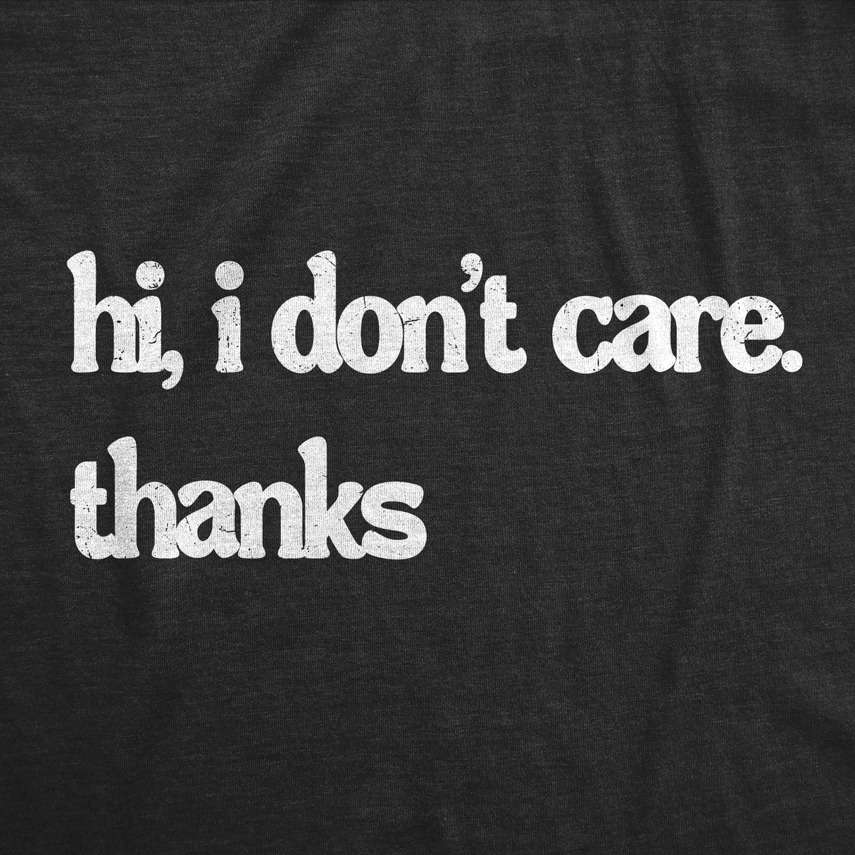Mens Funny T Shirts Hi I Dont Care Thanks Sarcastic Graphic Novelty Tee for Men