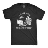 Mens Funny T Shirts I Hope This Email Finds You Well Sarcastic Work Graphic Novelty Tee for Men