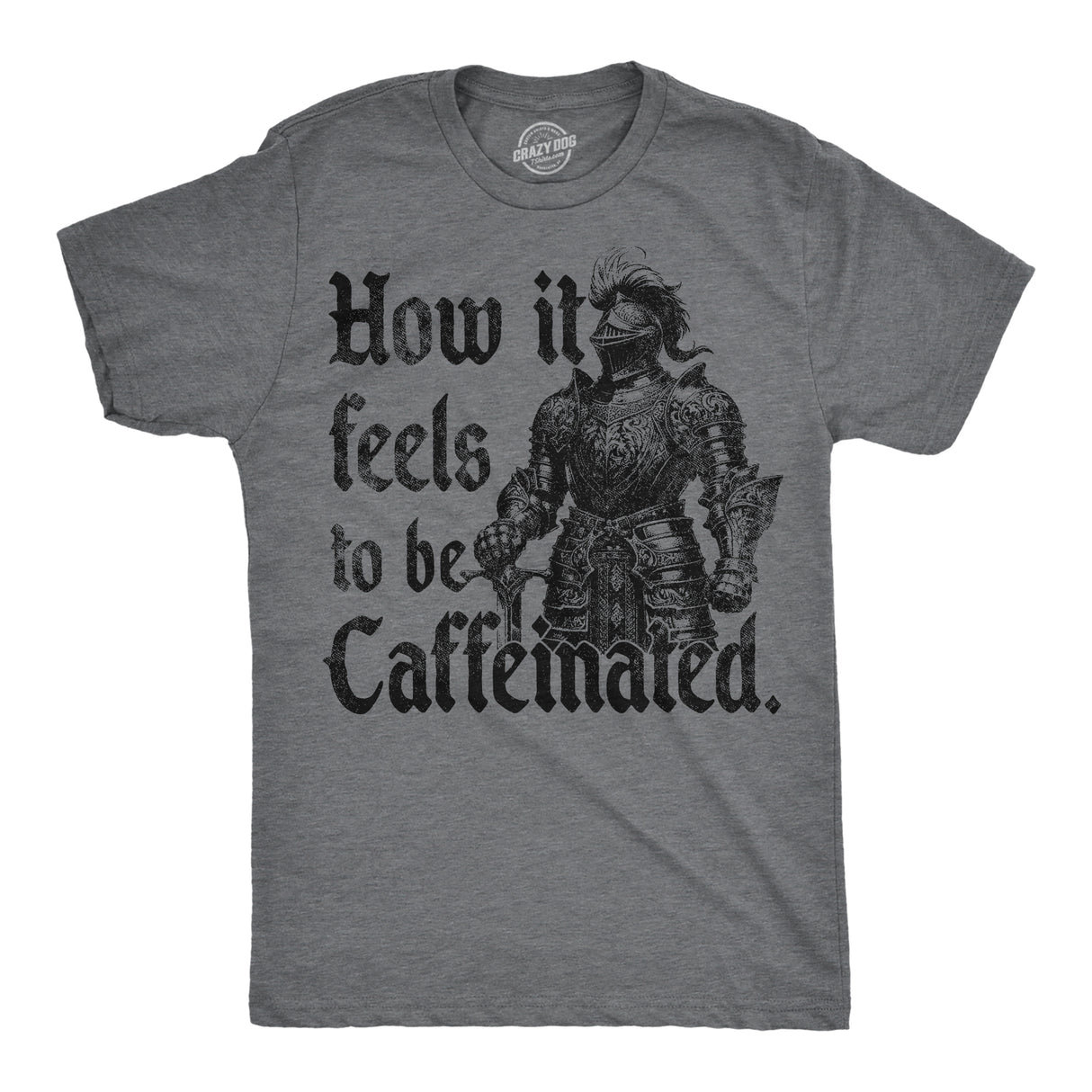 Mens Funny T Shirts How It Feels to Be Caffeinated Sarcastic Knight Graphic Novelty Tee for Men