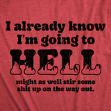 Mens Funny T Shirts I Already Know Im Going to Hell Might As Well Stir Some Shit Up On The Way Out Tee for Men