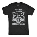 Mens Funny T Shirts I Dont Have A Problem I Am The Problem Sarcastic Raccoon Graphic Novelty Tee for Men
