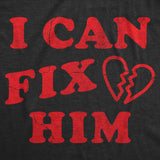 Womens Funny T Shirts I Can Fix Him Sarcastic Valentines Day Graphic Novelty Tee for Ladies