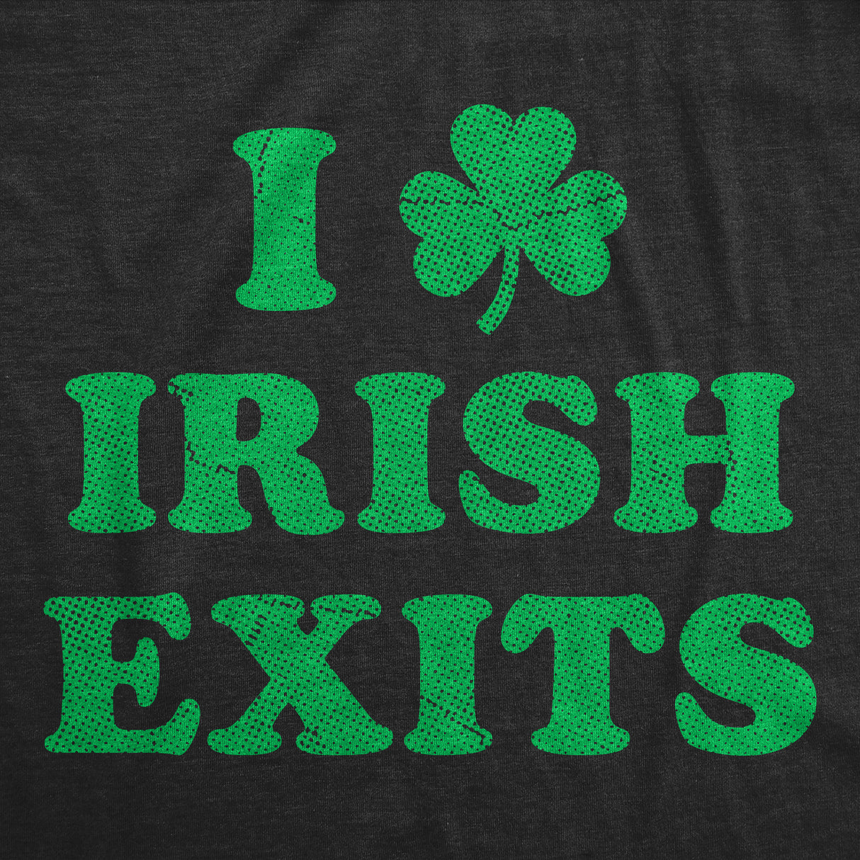 Mens Funny T Shirts I Clover Irish Exits Sarcastic St Patricks Day Graphic Novelty Tee for Men