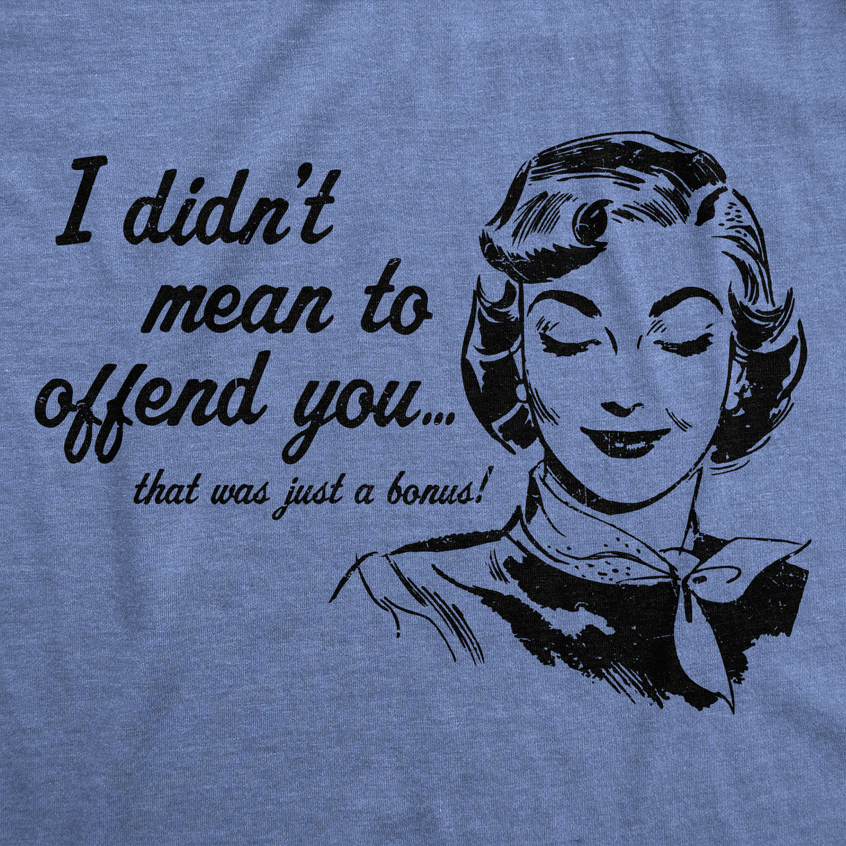 Womens Funny T Shirts I Didnt Mean to Offend You Sarcastic Graphic Novelty Tee for Ladies
