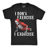 Mens Funny T Shirts I Dont Exercise I Exorcise Sarcastic Demon Graphic Novelty Tee for Men