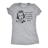 Womens Funny T Shirts I Dont Have The Energy to Pretend to Like You Today Sarcastic Tee for Ladies