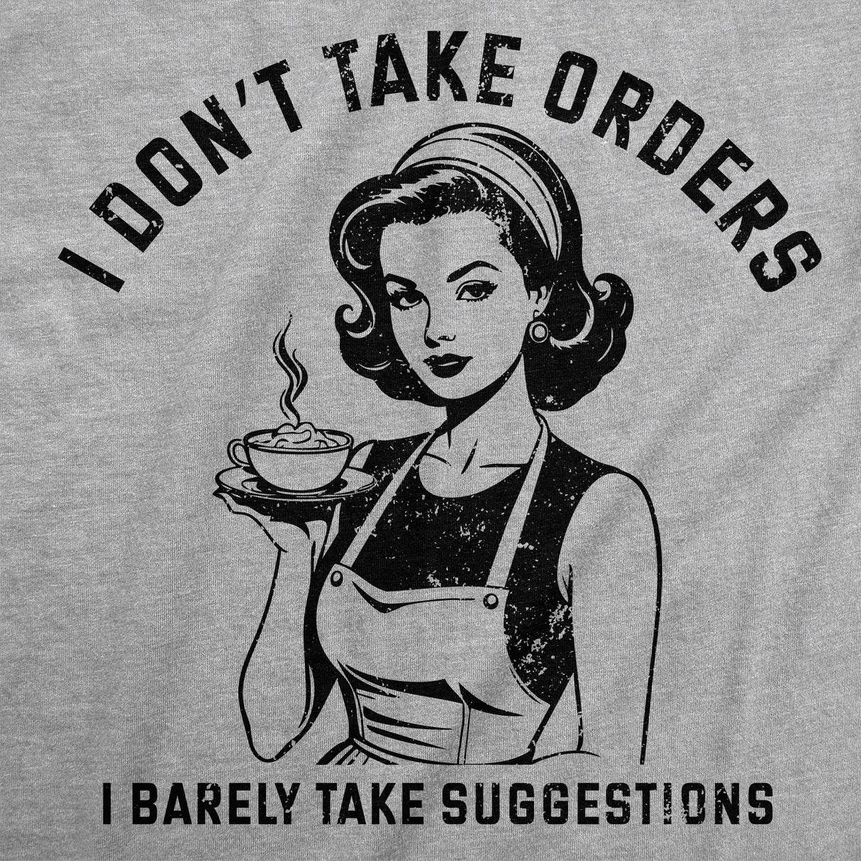 Womens Funny T Shirts I Dont Take Orders I Barely Take Suggestions Sarcastic Novelty Tee for Ladies