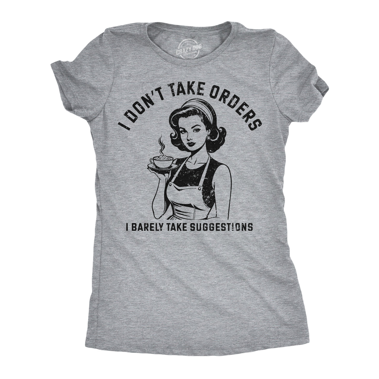 Womens Funny T Shirts I Dont Take Orders I Barely Take Suggestions Sarcastic Novelty Tee for Ladies