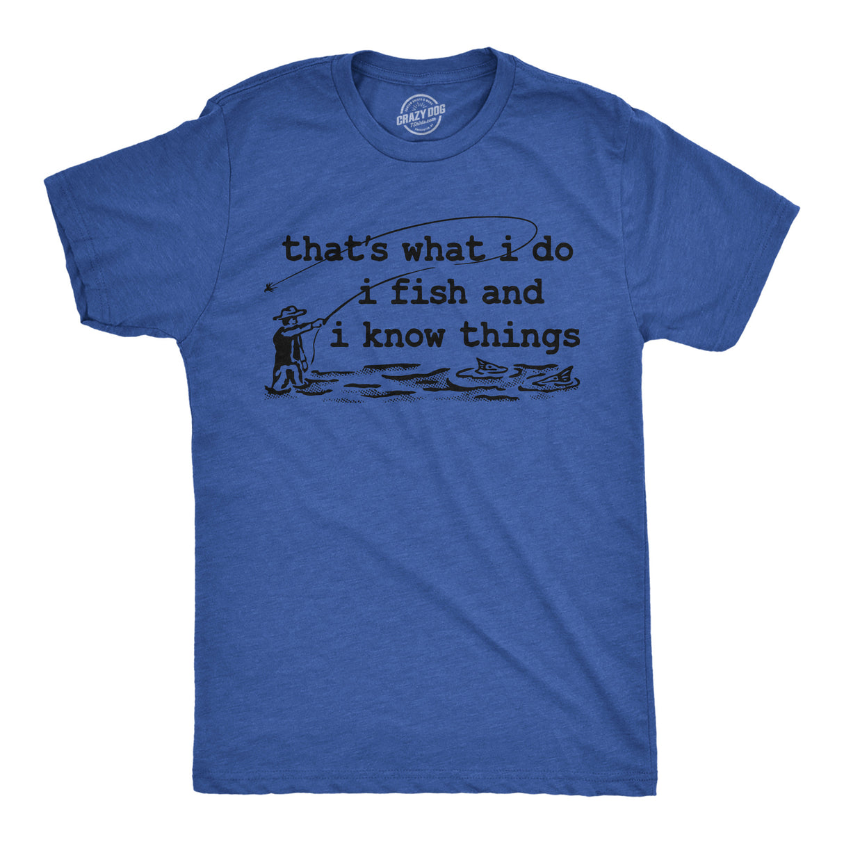 Mens Funny T Shirts Thats What I Do I Fish and I Know Things Sarcastic Fishing Graphic Novelty Tee for Men