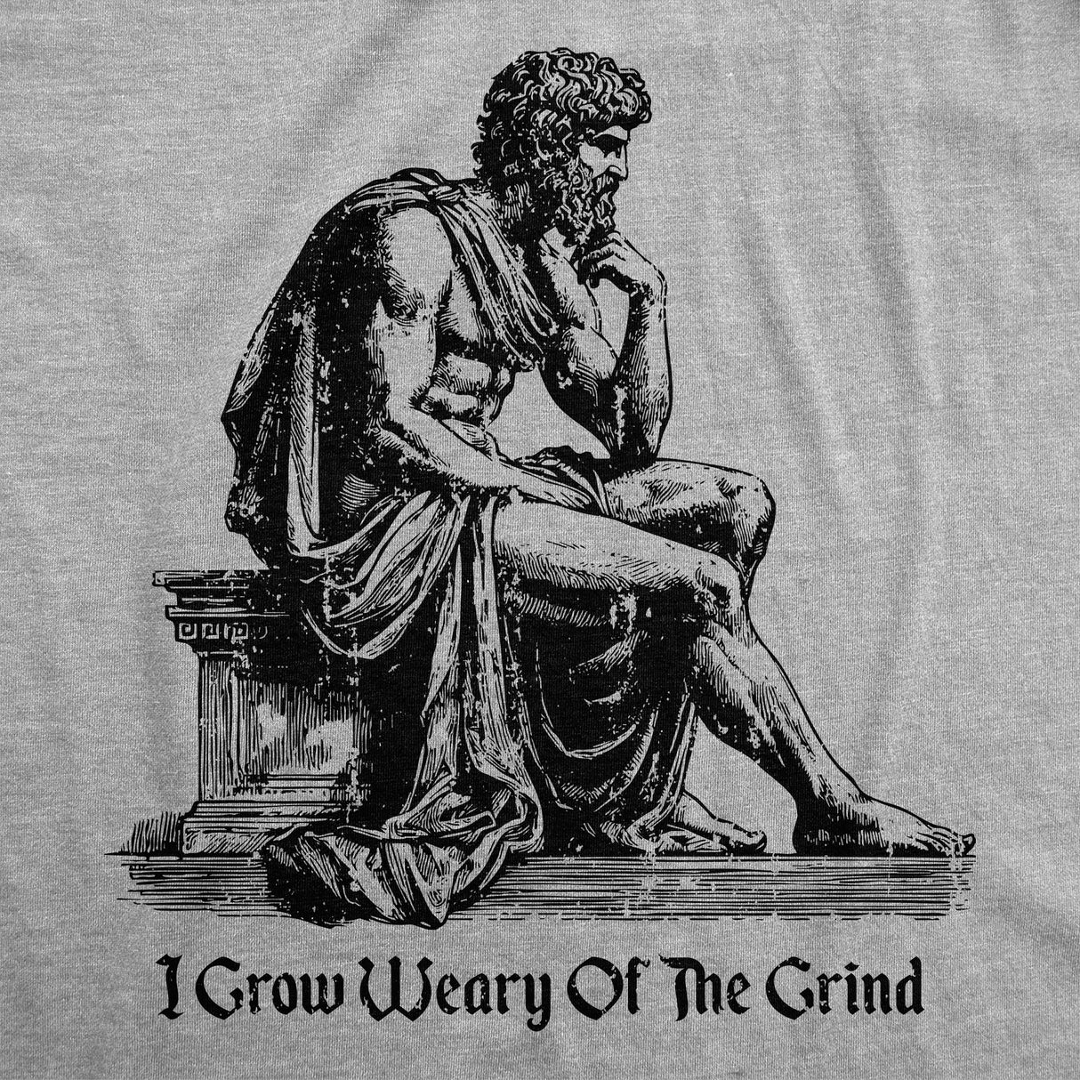 Mens Funny T Shirts I Grow Weary of the Grind Sarcastic Graphic Novelty Work Tee for Men