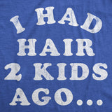 Mens Funny T Shirts I Had Hair Two Kids Ago Sarcastic Bald Graphic Novelty Fathers Day Tee for Men