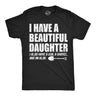 Mens Funny T Shirts I Have A Beautiful Daughter Sarcastic Graphic Novelty Dad Tee for Men
