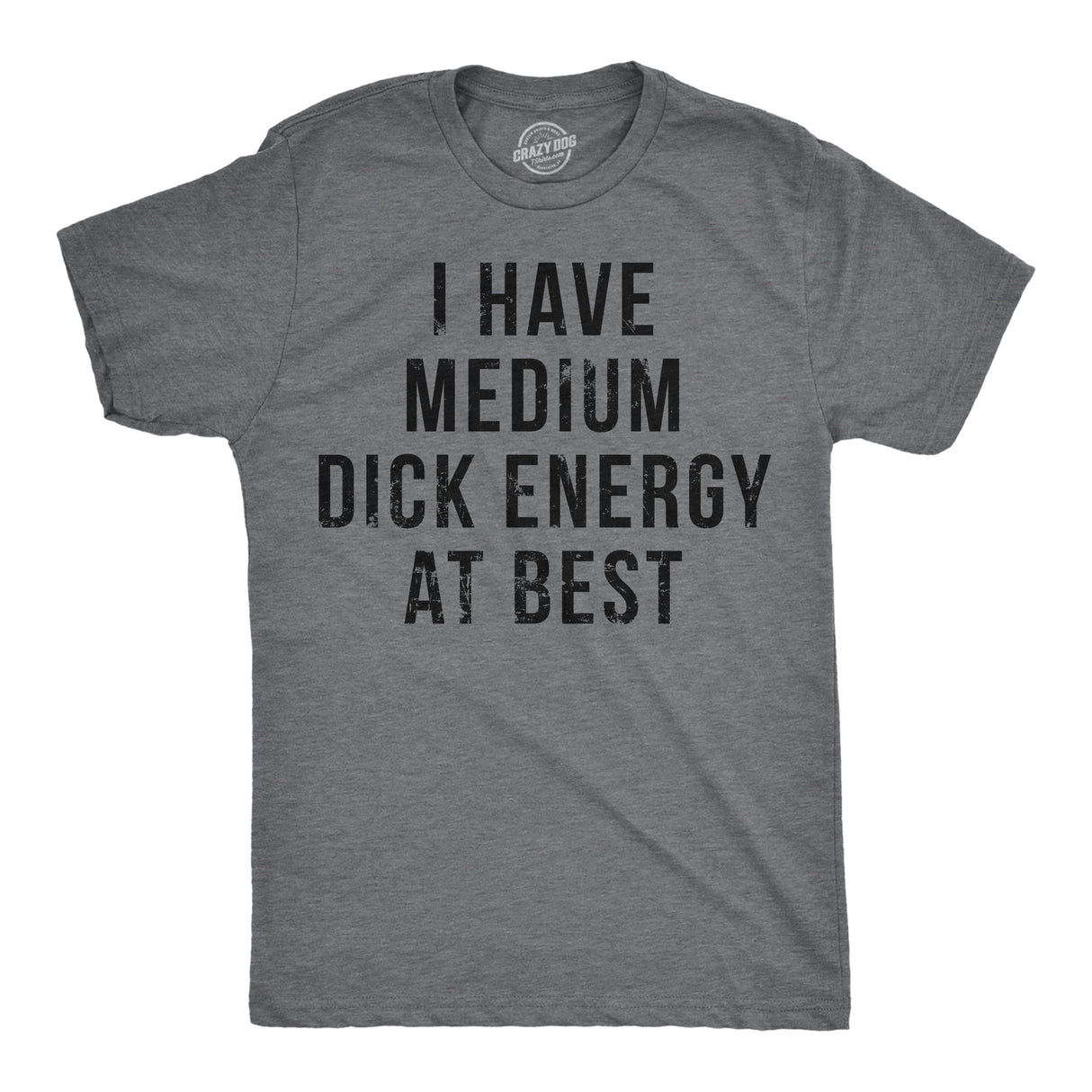 Mens Funny T Shirts I Have Medium Dick Energy At Best Sarcastic Graphic Novelty Tee for Men