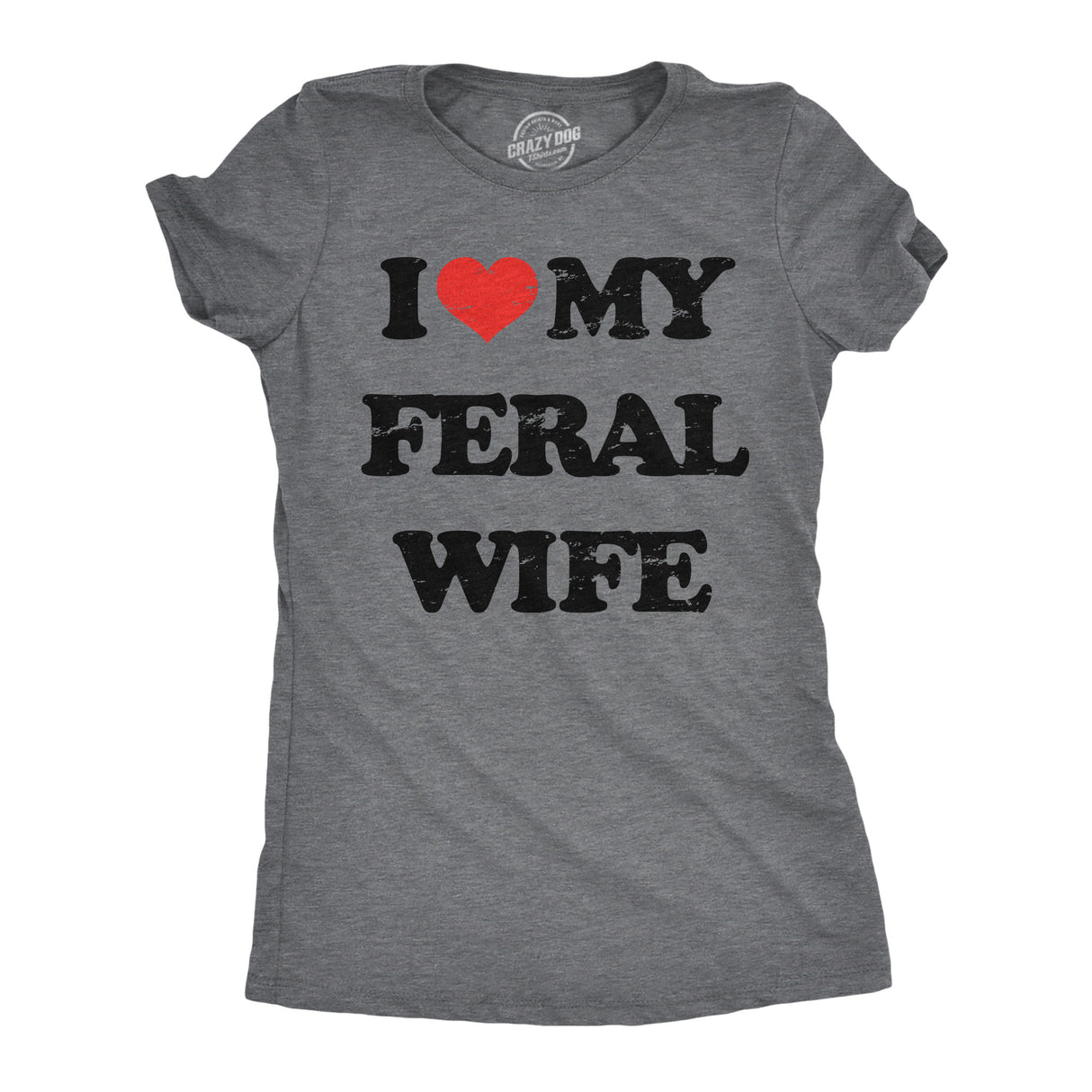 Womens Funny T Shirts I Heart My Feral Wife Sarcastic Graphic Novelty Tee for Ladies