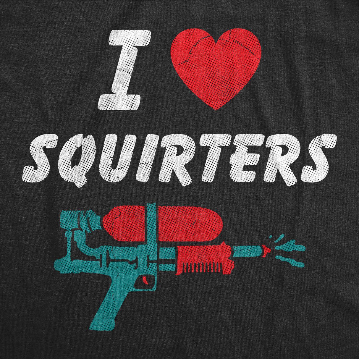 Mens Funny T Shirts I Heart Squirters Sarcastic Water Gun Graphic Novelty Sex Joke Tee For Men