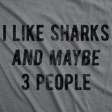 Mens Funny T Shirts I Like Sharks and Maybe 3 People Sarcastic Shark Week Graphic Tee for Men