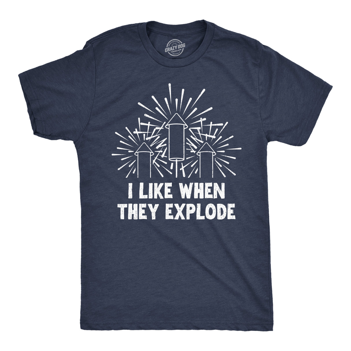 Mens Funny T Shirts I Like When They Explode Sarcastic Fourth Of July Fireworks Graphic Novelty Tee for Men