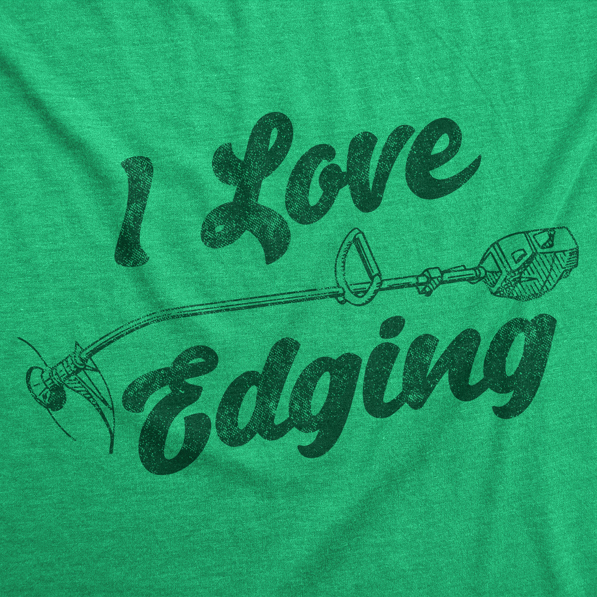Mens Funny T Shirts I Love Edging Sarcastic Lawn Care Graphic Novelty Tee for Men