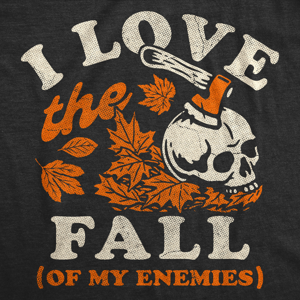 Womens Funny T Shirts I Love The Fall Of My Enemies Sarcastic Graphic Novelty Tee For Ladies