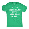 Mens Funny T Shirts I May Be Color Blind But I Look Good In Red Sarcastic Graphic Novelty Tee for Men