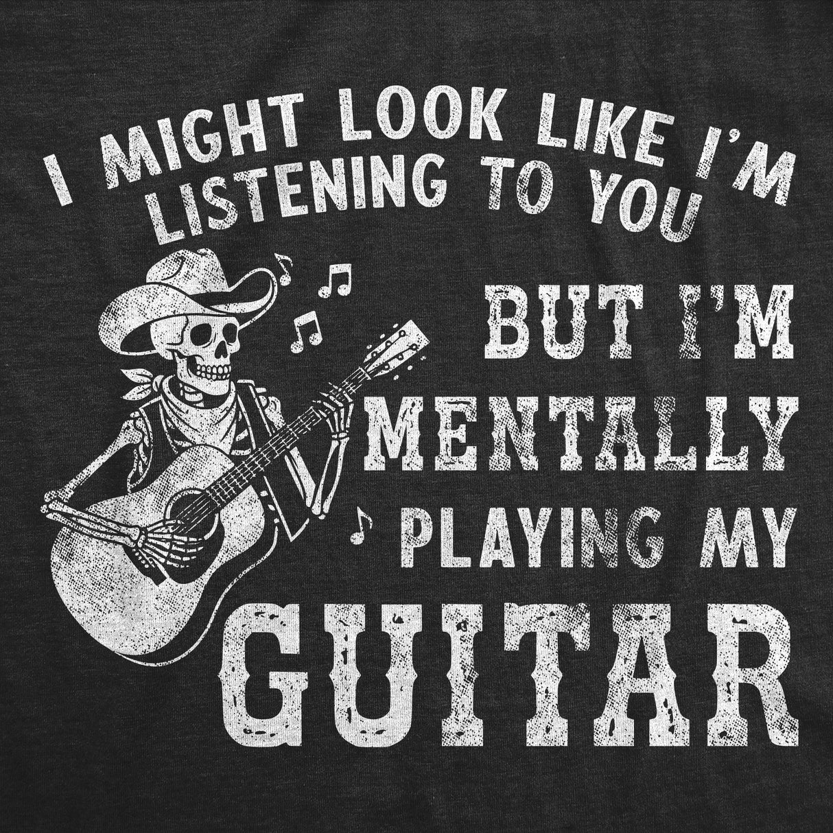 Mens Funny T Shirts I Might Look Like Im Listening To You But Im Mentally Playing My Guitar Novelty Tee For Men