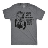 Mens Funny T Shirts I Never Met A Problem I Couldnt Make Worse Sarcastic Graphic Novelty Tee for Men