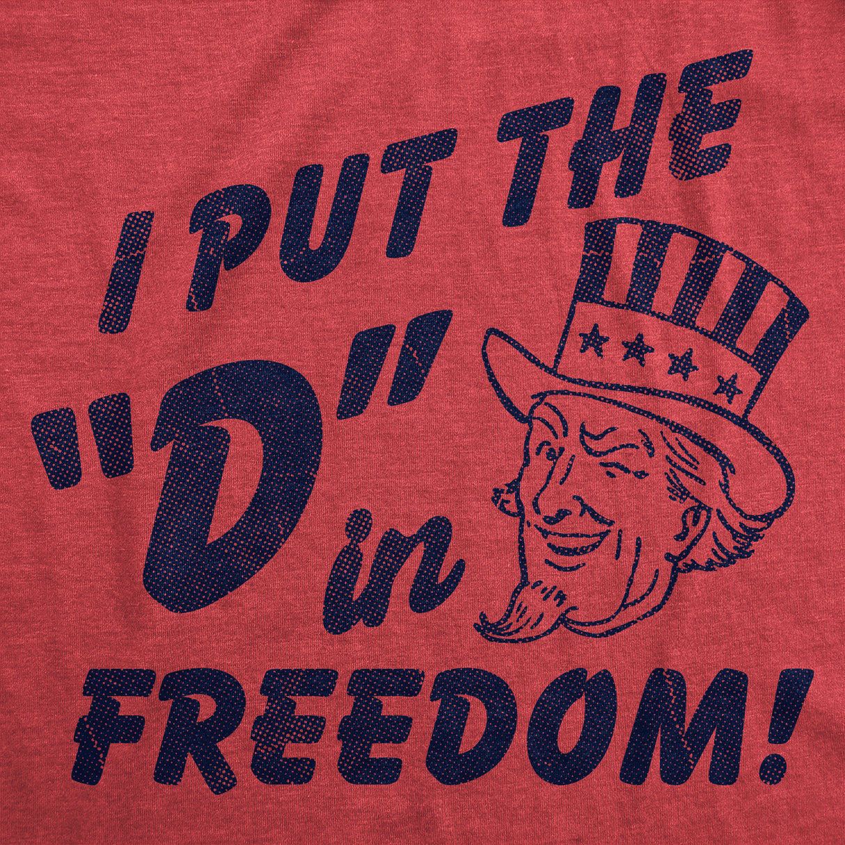 Mens Funny T Shirts I Put The D In Freedom Sarcastic Fourth Of July Graphic Novelty Tee for Men