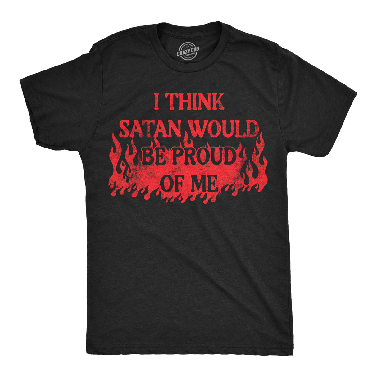 Mens Funny T Shirts I Think Satan Would Be Proud Of Me Sarcastic Graphic Novelty Tee for Men