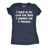 Womens Funny T Shirts I Used to Be Cool But Then I Pushed Out A Human Sarcastic Mothers Day Tee for Ladies