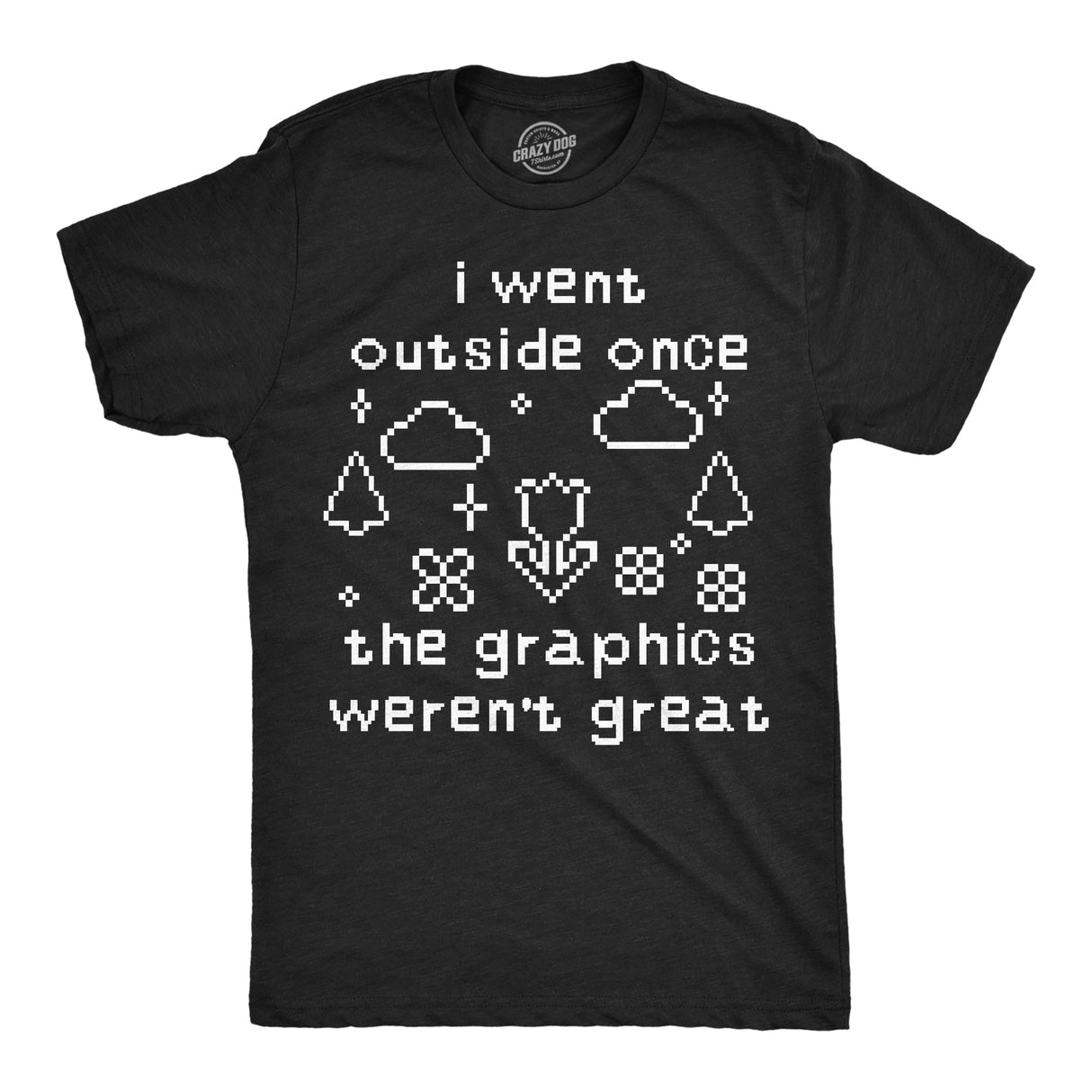 Mens Funny T Shirts I Went Outside Once The Graphics Werent Great Sarcastic Gamer Graphic Novelty Tee for Men