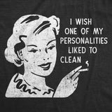 Womens Funny T Shirts I Wish One Of My Personalities Liked to Clean Sarcastic Graphic Novelty Tee for Ladies