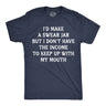 Mens Funny T Shirts Id Make A Swear Jar But I Dont Have The Income to Keep Up With My Mouth Tee for Men